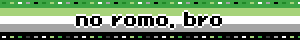 No romo bro aromantic pride blinkie